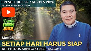 Setiap Hari Harus Siap - Fresh Juice 28 Agustus 2026 - Rp. Petrus Santoso, Scj - Macau