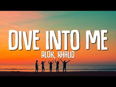 Alok & Khalid - Dive Into Me (Lyrics)