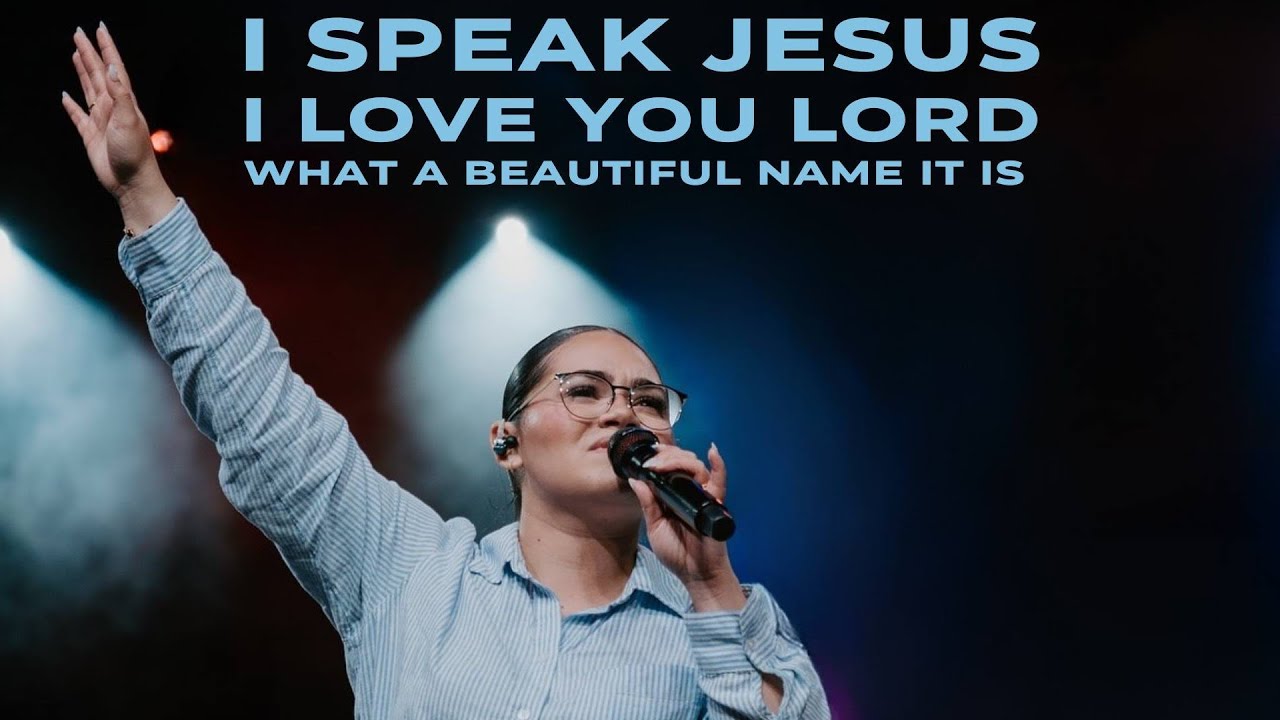 I SPEAK JESUS + I LOVE YOU LORD + WHAT A BEAUTIFUL NAME IT IS | The House  Modesto ft. Hailey D.