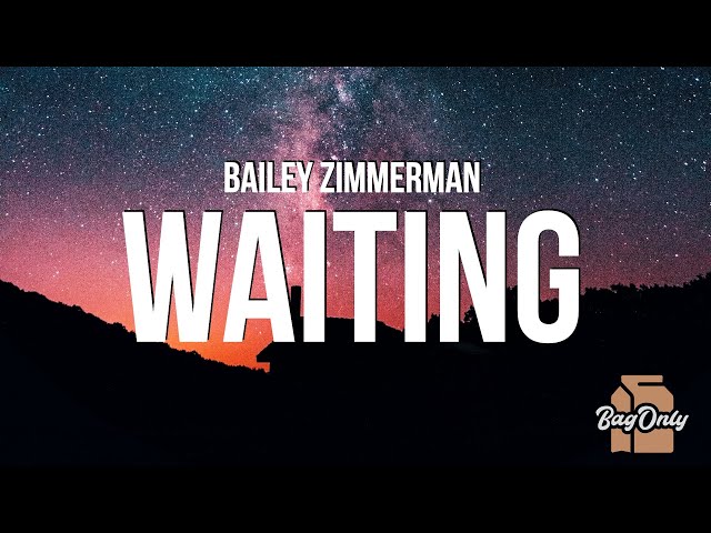 Bailey Zimmerman - Waiting (Lyrics) class=