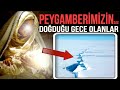 PEYGAMBERİMİZİN DOĞDUĞU GECE YAŞANAN 8 OLAĞANÜSTÜ OLAY