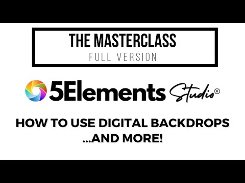 How To Use Digital Backdrops and More! The Masterclass: Full Version Part 1 | 5 Elements Studio