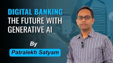 Digital Banking: The Future with Generative AI | Patralekh Satyam