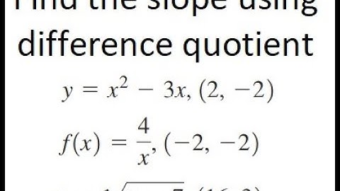 Grade 12 Calculus - Find the slope using difference quotient (ch 1.2)
