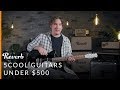 5 Cool Guitars Under $500 | Reverb