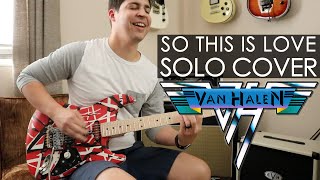 Van Halen "So This Is Love" Solo Cover