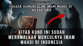 SELURUH DUNIA GEGER !! KITAB KUNO INI MERAMALKAN KEMUNCULAN IMAM MAHDI DI INDONESIA
