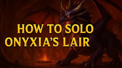 HOW TO SOLO - ONYXIA'S LAIR (25M)