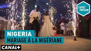 Nigeria : Mariage à la nigériane - L’Effet Papillon – CANAL+