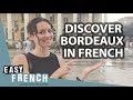 A tour of bordeaux in french  super easy french 144