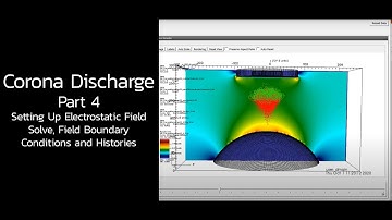 Corona Discharge: Part 4  Electrostatic Field Solve, Field Boundary Conditions and Histories