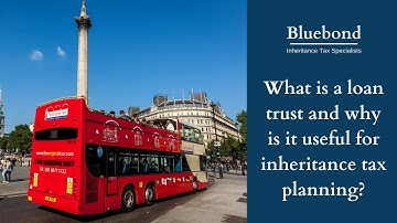 What is a loan trust and why is it useful for inheritance tax planning?