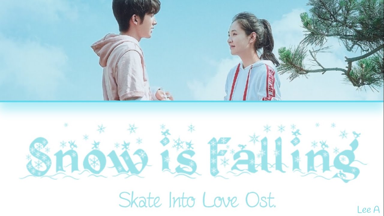 Snow is Falling    Skate Into Love Ost ChinesePinyinEnglish lyrics