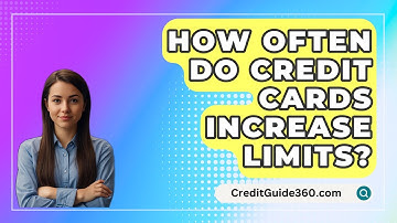 How Often Do Credit Cards Increase Limits? - CreditGuide360.com