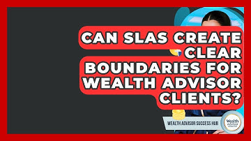 Can SLAs Create Clear Boundaries For Wealth Advisor Clients? - Wealth Advisor Success Hub