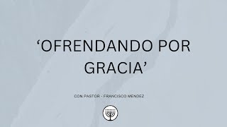 Servicio Dominical | &#39;Ofrendando por Gracia&#39; 2 Corintios 8