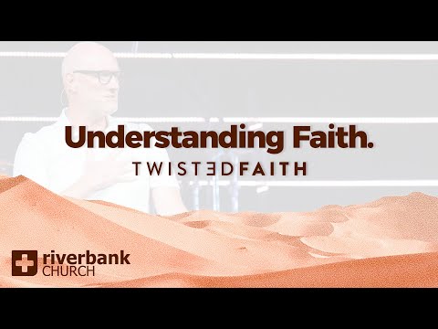 Understanding Faith | Twisted Faith (Part 1) | Chris Goeppner