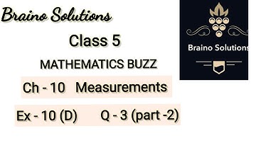 Mathematics buzz I Rachna SagarI Class 5 I Chapter 10 Measurements|Ex 10 D I Q - 3 IBraino Solutions