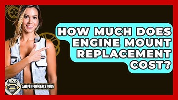 How Much Does Engine Mount Replacement Cost? - Car Performance Pros