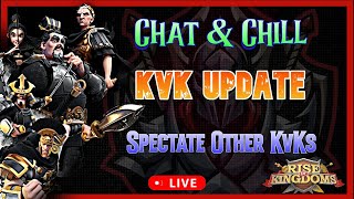 Chat & Chill | KvK Update | Spectate Other KvKs | Rise of Kingdoms