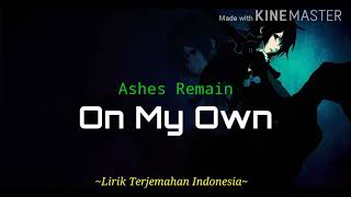 On My Own / Bring Me Out - Ashes Remain | Lirik terjemahan indonesia