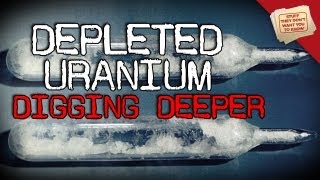 Depleted Uranium | Digging Deeper