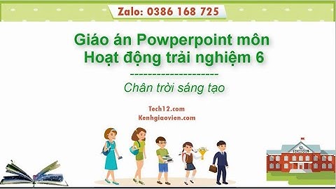 Giáo án powerpoint trải nghiệm 6 Chân trời sáng tạo | GA điện tử Hoạt động trải nghiệm 6 CTST