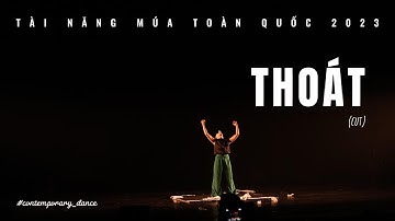 THOÁT (cut) - Tài năng múa toàn quốc 2023