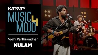 Video thumbnail of "Vazhi Parthirundhen - Kulam - Music Mojo Season 4 - KappaTV"