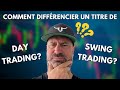 Comment diffrencier un titre de day trading ou de swing trading