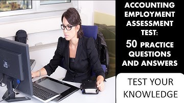 Accounting Student and Employment Assessment Test - 50 Practice Questions and Answers