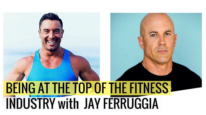 Being At The Top Of The Fitness Industry With Jay ...