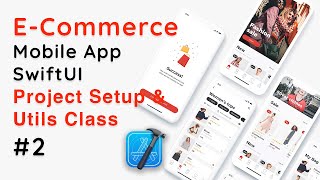 SwiftUI E-Commerce App Setup & Common Utils Class | iOS Shopping App Tutorial #2