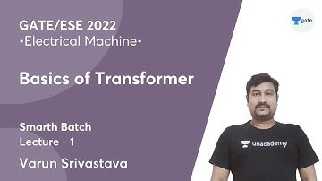 Basics of Transformer |  Lec 1 | Electrical Machine | GATE 2022 | Smarth Batch | Varun Srivastava