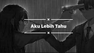 Mila - Aku Lebih Tahu ( Lirik )