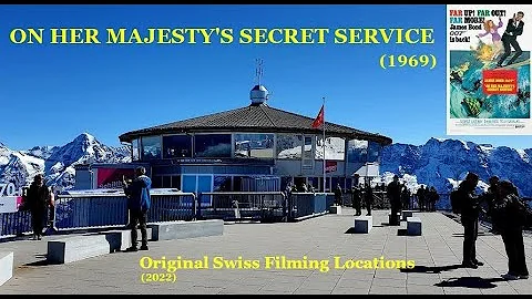 ON HER MAJESTY'S SECRET SERVICE (1969) - Original Swiss Filming Locations (2022)