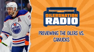 Previewing the Oilers vs. Canucks | Oilersnation Radio