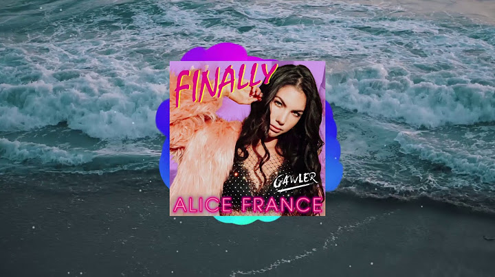 Alice France and Gawler - Finally (Official Audio)