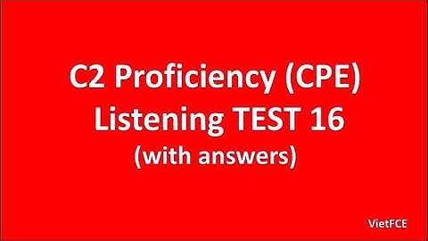 C2 Proficiency (CPE) Listening Test 16 with answers
