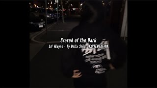 Scared of the dark - Lil Wayne, Ty Dolla $ign, Xxxtentacion (Speed Up + Lyrics)