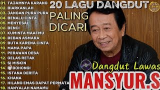 Mansyur S Full Album Terbaik || Lagu Dangdut Terbaik Mansyur S - Dangdut Lawas Nostalgia 