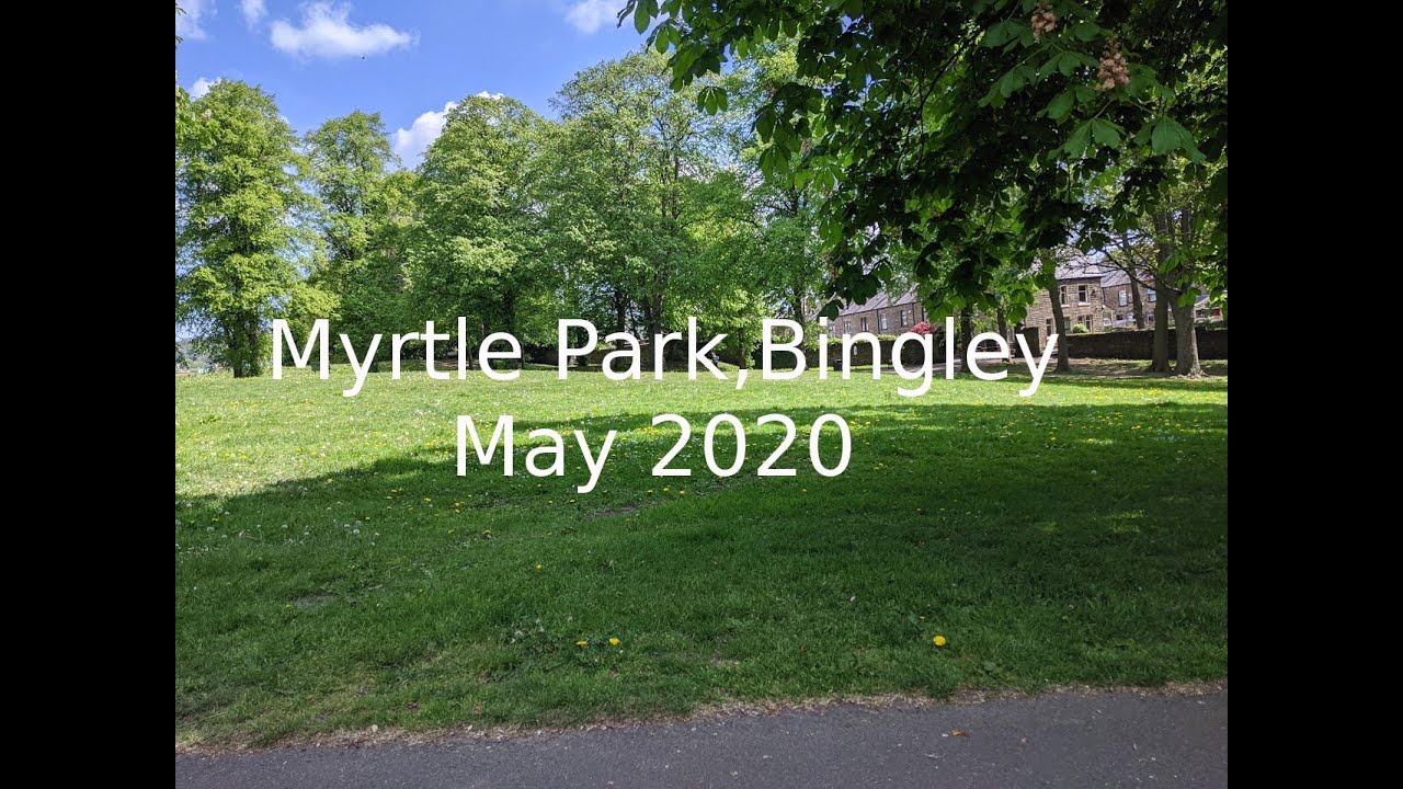 Myrtle Park, Bingley May 2020 YouTube