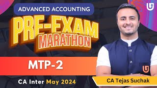 MTP 2 | Pre Exam Marathon | Advanced Accounting | Tejas Suchak | M24
