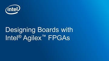 Designing Boards with Intel® Agilex™ FPGAs