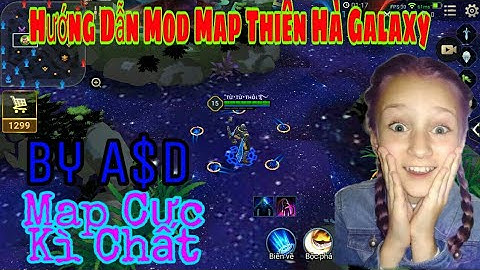 [ Hào Offcial ] - Hướng Dẫn Cách Mod Map Thiên Hà Galaxy Cực Chất ✔