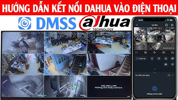 HƯỚNG DẪN KẾT NỐI CAMERA DAHUA KBVISION APP DMSS MỚI NHẤT #dmss #IDMSS #gdmss #dahua #KETNOITHATBAI