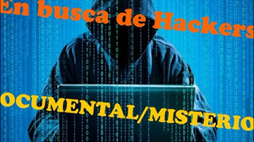 En busca de hackers, el documental | 1 Parte