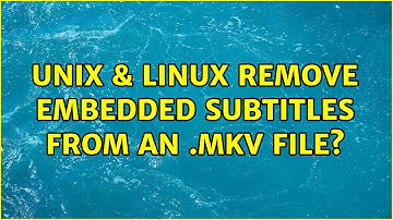 Unix & Linux: Remove embedded subtitles from an .mkv file?