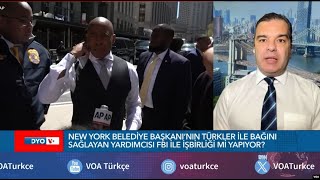 Eric Adams&#39;ın Türkler ile bağını sağlayan yardımcısı FBI ile işbirliği mi yapıyor?| VOA Türkçe