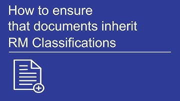 How to ensure that documents inherit RM Classifications | OpenText Content Server